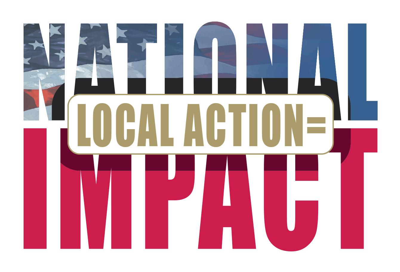 Local Action = National Impact