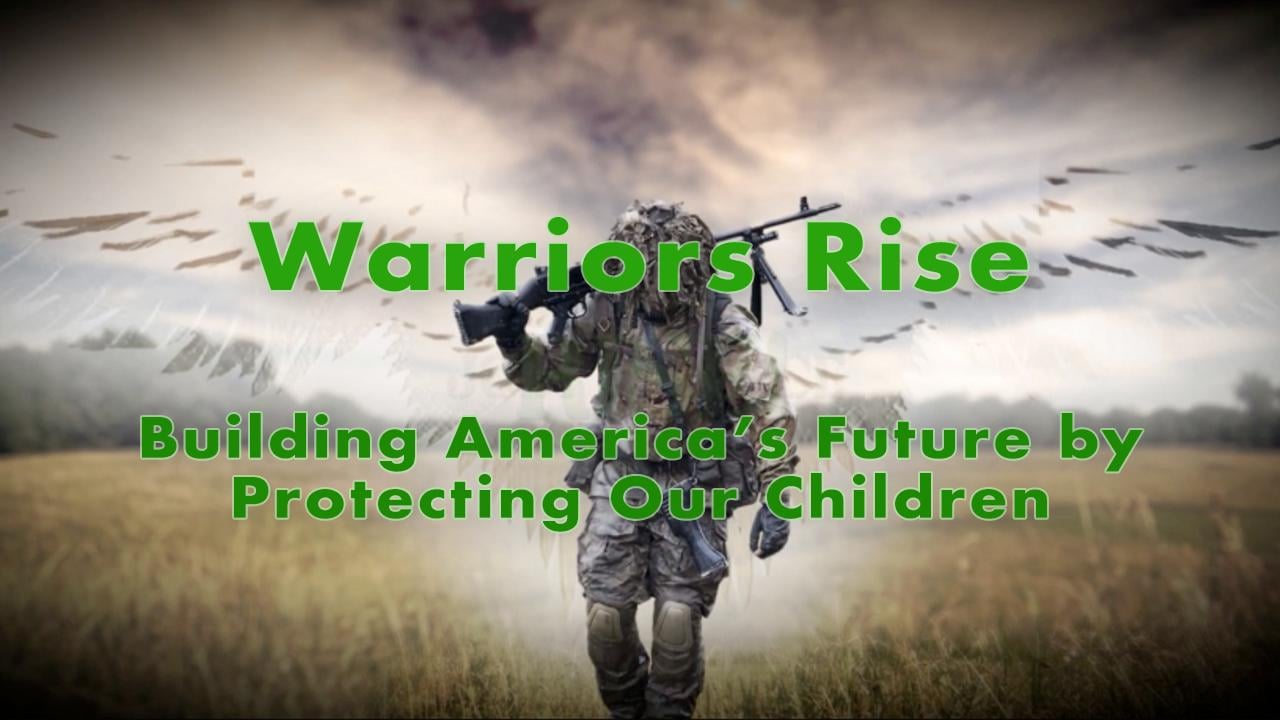 Building America’s Future by Protecting Our Children – Warriors Rise