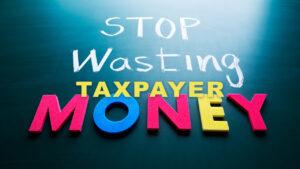 Stop Wasting Taxpayer Money