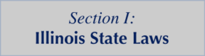 Section I: Illinois State Laws