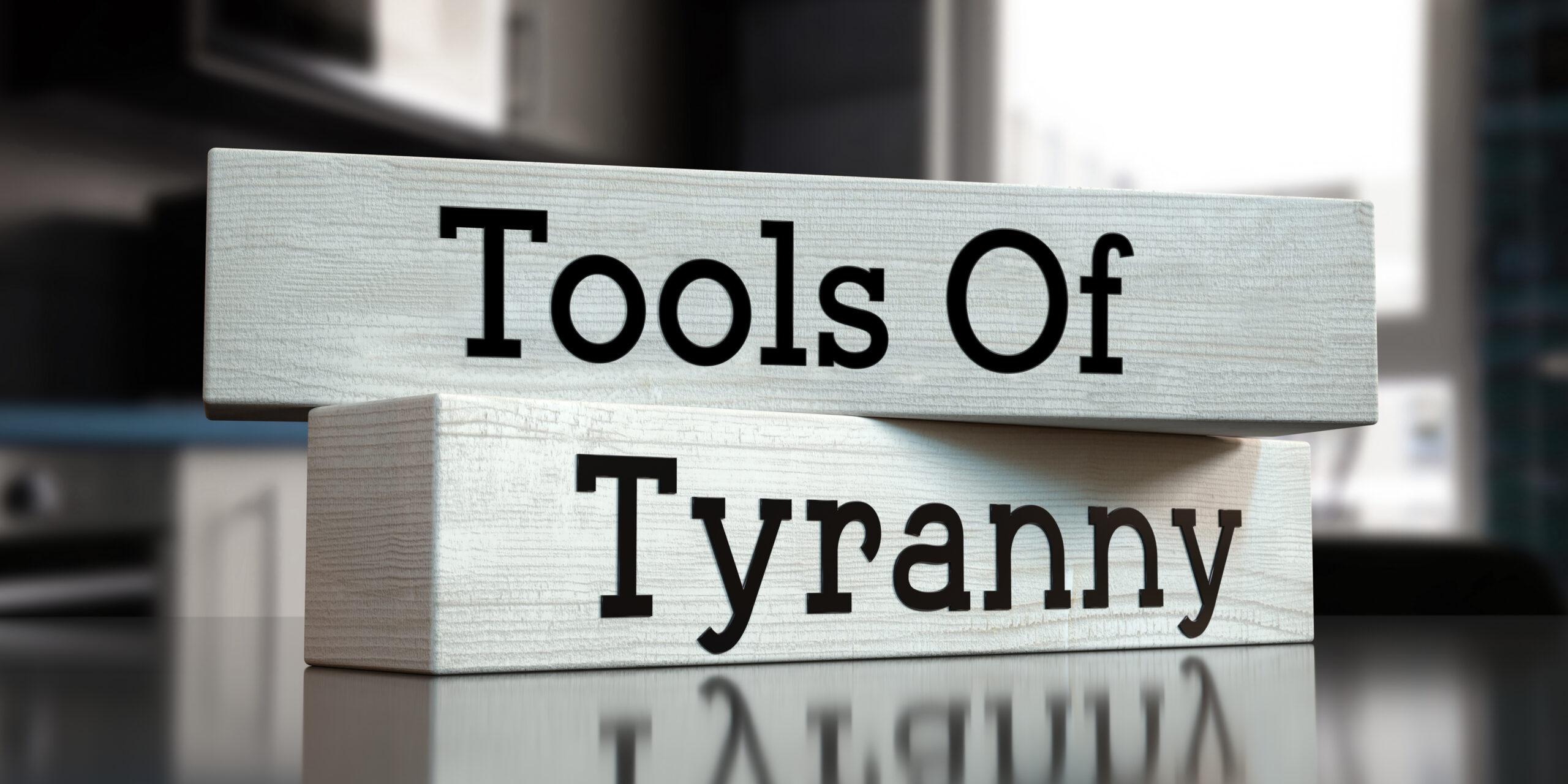 Tools Of Tyranny